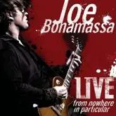 Joe Bonamassa : Live from Nowhere in Particular